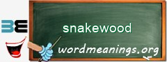 WordMeaning blackboard for snakewood